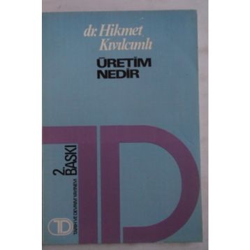 ÜRETİM NEDIR? - HIKMET KIVILCIMLI