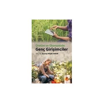 Üretim ve Ekonomide Genç Girişimciler - Zeynep Müjde Sakar