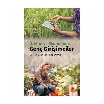 Üretim ve Ekonomide Genç Girişimciler - Zeynep Müjde Sakar