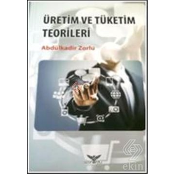 Üretim Ve Tüketim Teorileri - Abdülkadir Zorlu