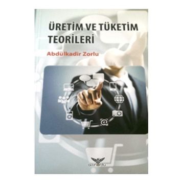 Üretim Ve Tüketim Teorileri - Abdülkadir Zorlu
