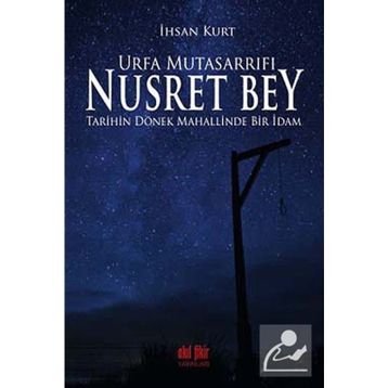 Urfa Mutasarrıfı Nusret Bey - İhsan Kurt