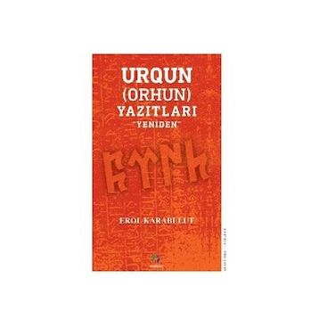 Urgun Orhun Yazıtları - Erol Karabulut