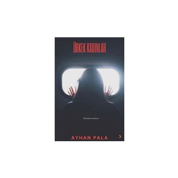 Ürkek Kadınlar - Ayhan Pala