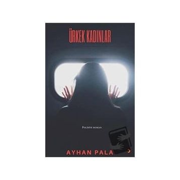 Ürkek Kadınlar - Ayhan Pala