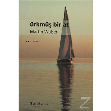 ÜRKMÜŞ BIR AT - MARTIN WALSER