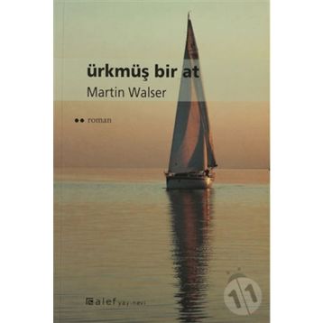 ÜRKMÜŞ BIR AT - MARTIN WALSER