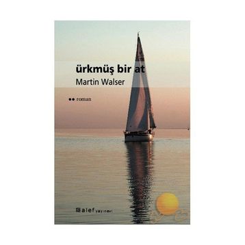 ÜRKMÜŞ BIR AT - MARTIN WALSER