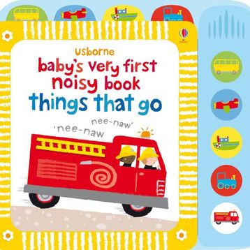 Usborne - Baby's Very First Noisy Book Things That Go