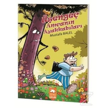 Üşengeç Amcanın Ayakkabıları - Mustafa Balel