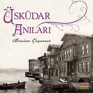 ÜSKÜDAR ANILARI - BESIM ÇEÇENER