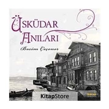 ÜSKÜDAR ANILARI - BESIM ÇEÇENER