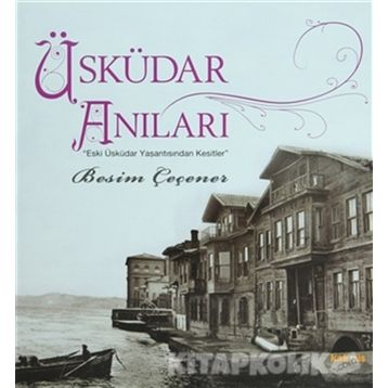 ÜSKÜDAR ANILARI - BESIM ÇEÇENER