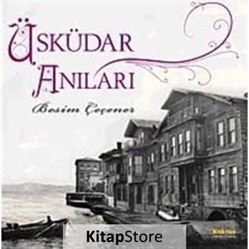 ÜSKÜDAR ANILARI - BESIM ÇEÇENER