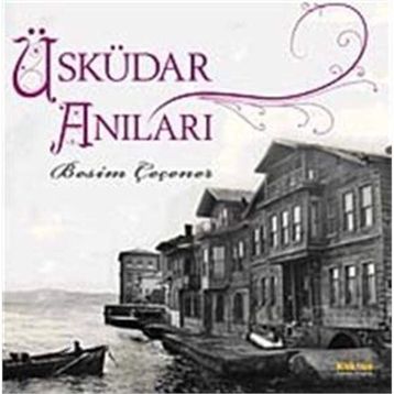 ÜSKÜDAR ANILARI - BESIM ÇEÇENER