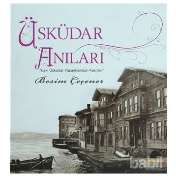 ÜSKÜDAR ANILARI - BESIM ÇEÇENER