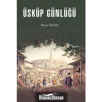 Üsküp Günlüğü - Recai Özcan