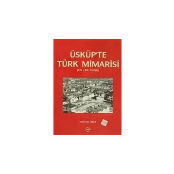 Üsküp’te Türk Mimarisi - Mustafa Özer