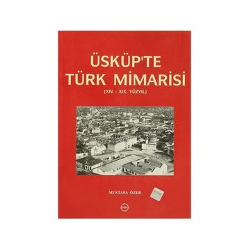 Üsküp’te Türk Mimarisi - Mustafa Özer