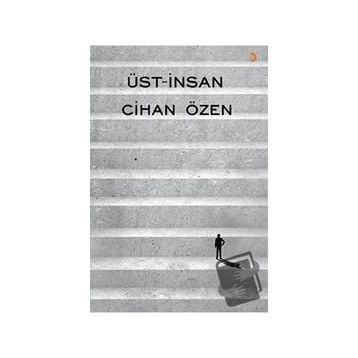 Üst-İnsan - Cihan Özen