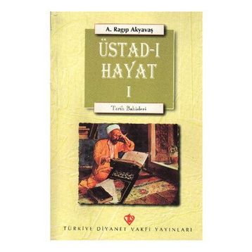 Üstad-ı Hayat - A. Ragıp Akyavaş