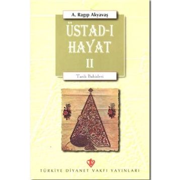 Üstad-ı Hayat - A. Ragıp Akyavaş