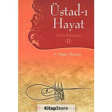 Üstad-ı Hayat II - Ragıp Akyavaş