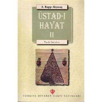 Üstad-ı Hayat II - Ragıp Akyavaş
