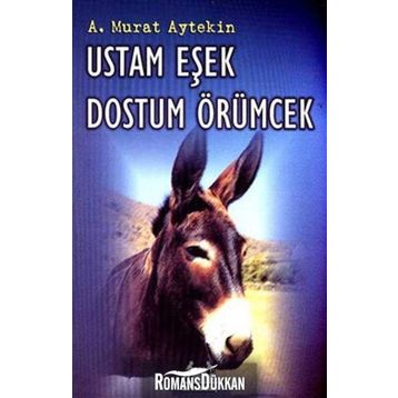USTAM EŞEK DOSTUM ÖRÜMCEK - A. MURAT AYTEKIN