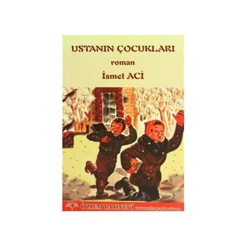 USTANIN ÇOCUKLARI - İSMET ACI