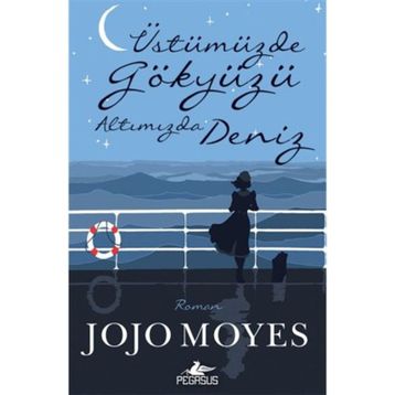 Üstümüzde Gökyüzü Altımızda Deniz - Jojo Moyes