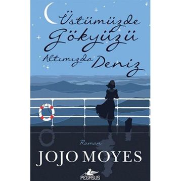 Üstümüzde Gökyüzü Altımızda Deniz - Jojo Moyes
