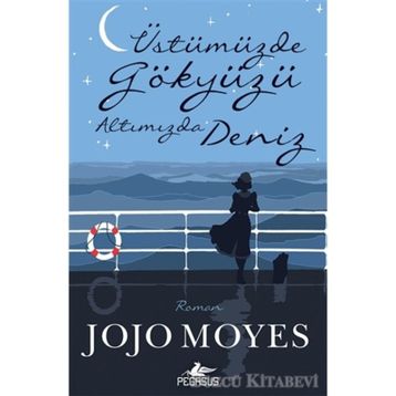 Üstümüzde Gökyüzü Altımızda Deniz - Jojo Moyes