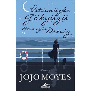 Üstümüzde Gökyüzü Altımızda Deniz - Jojo Moyes