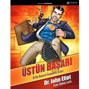 ÜSTÜN BAŞARI: ÜSTÜN BAŞARILI İNSANLARIN SIRLARI - JOHN ELIOT