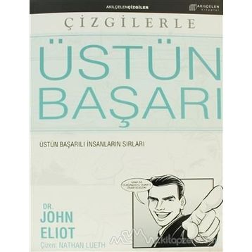ÜSTÜN BAŞARI: ÜSTÜN BAŞARILI İNSANLARIN SIRLARI - JOHN ELIOT