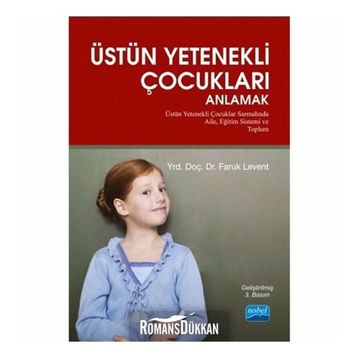 ÜSTÜN YETENEKLI ÇOCUKLARI ANLAMAK ÜSTÜN YETENEKLI ÇOCUKLAR SARMALINDA AILE, EĞITIM SISTEMI VE TOPLUM - FARUK LEVENT