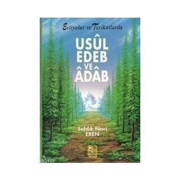 USUL, EDEB VE ÂDÂB EVLIYALAR VE TARIKATLARDA - SIDDIK NACI EREN