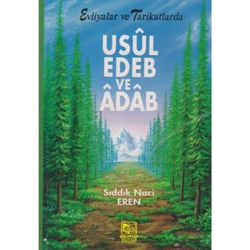 USUL, EDEB VE ÂDÂB EVLIYALAR VE TARIKATLARDA - SIDDIK NACI EREN