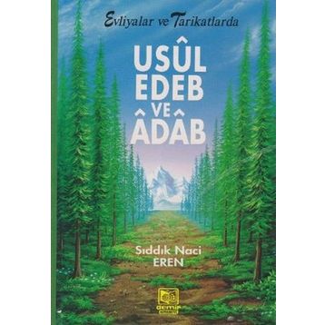 USUL, EDEB VE ÂDÂB EVLIYALAR VE TARIKATLARDA - SIDDIK NACI EREN