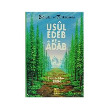 USUL, EDEB VE ÂDÂB EVLIYALAR VE TARIKATLARDA - SIDDIK NACI EREN