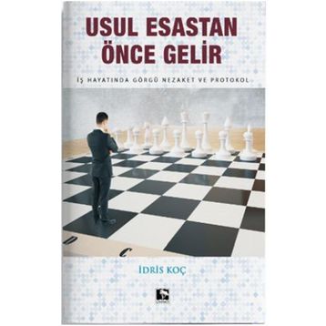 Usul Esastan Önce Gelir - İdris Koç