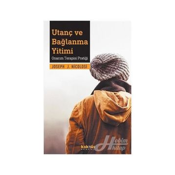 Utanç Ve Bağlanma Yitimi - Onarım Terapisi Pratiği - Joseph Nicolos