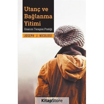 Utanç Ve Bağlanma Yitimi - Onarım Terapisi Pratiği - Joseph Nicolos