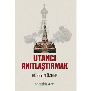 Utancı Anıtlaştırmak - Hüseyin Özbek