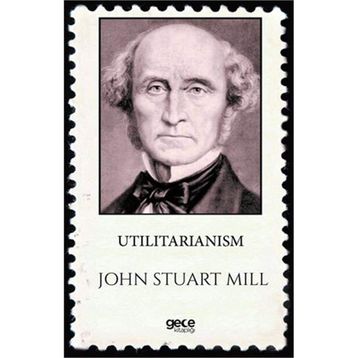 Utilitarianism - John Stuart Mill