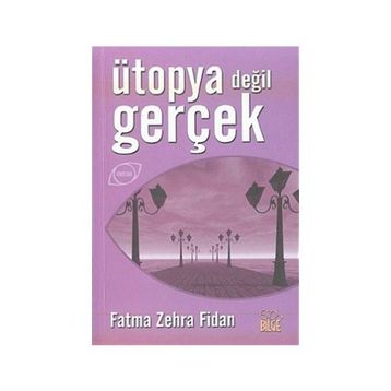 ÜTOPYA DEĞİL GERÇEK - FATMA ZEHRA FIDAN