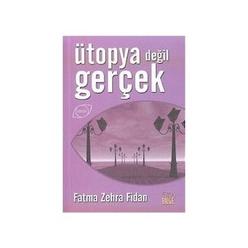 ÜTOPYA DEĞİL GERÇEK - FATMA ZEHRA FIDAN
