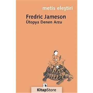 ÜTOPYA DENEN ARZU - FREDRIC JAMESON