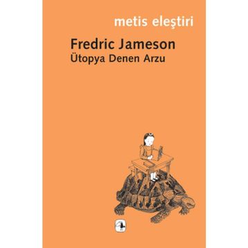 ÜTOPYA DENEN ARZU - FREDRIC JAMESON